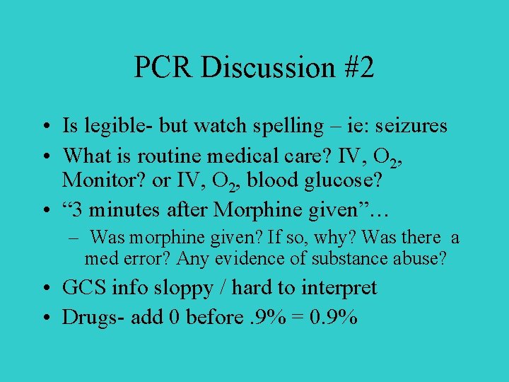 PCR Discussion #2 • Is legible- but watch spelling – ie: seizures • What