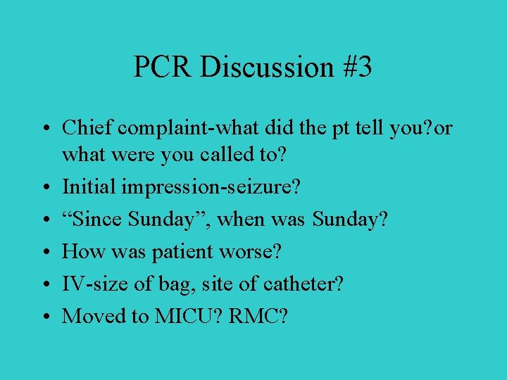 PCR Discussion #3 • Chief complaint-what did the pt tell you? or what were