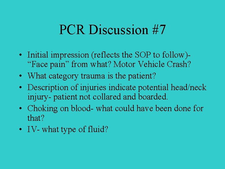 PCR Discussion #7 • Initial impression (reflects the SOP to follow)“Face pain” from what?