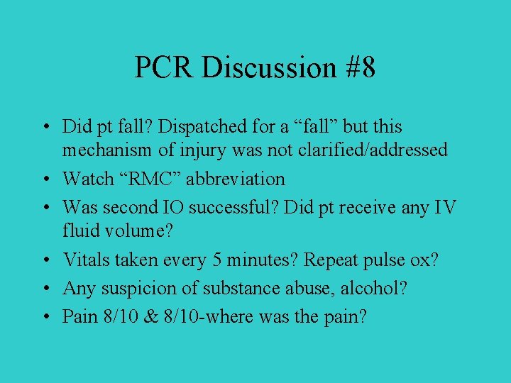 PCR Discussion #8 • Did pt fall? Dispatched for a “fall” but this mechanism