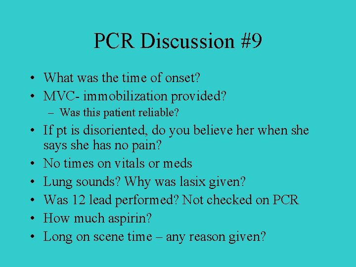 PCR Discussion #9 • What was the time of onset? • MVC- immobilization provided?