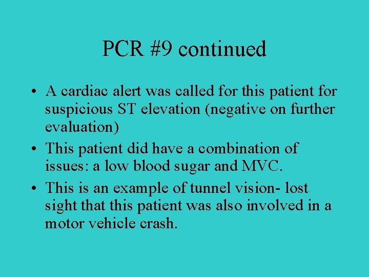 PCR #9 continued • A cardiac alert was called for this patient for suspicious