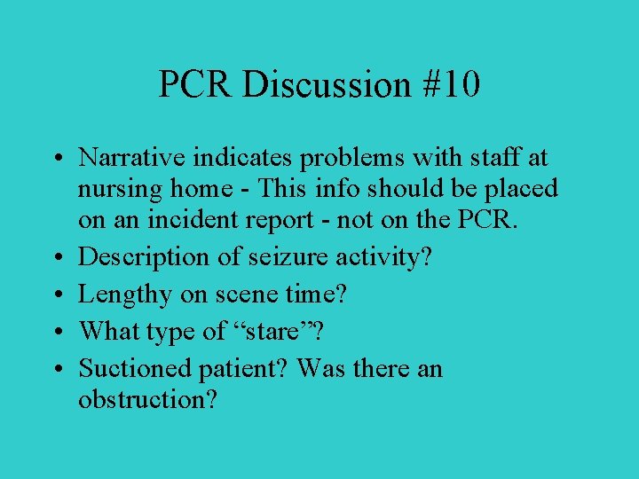 PCR Discussion #10 • Narrative indicates problems with staff at nursing home - This