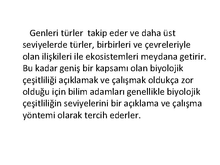  Genleri türler takip eder ve daha üst seviyelerde türler, birbirleri ve çevreleriyle olan