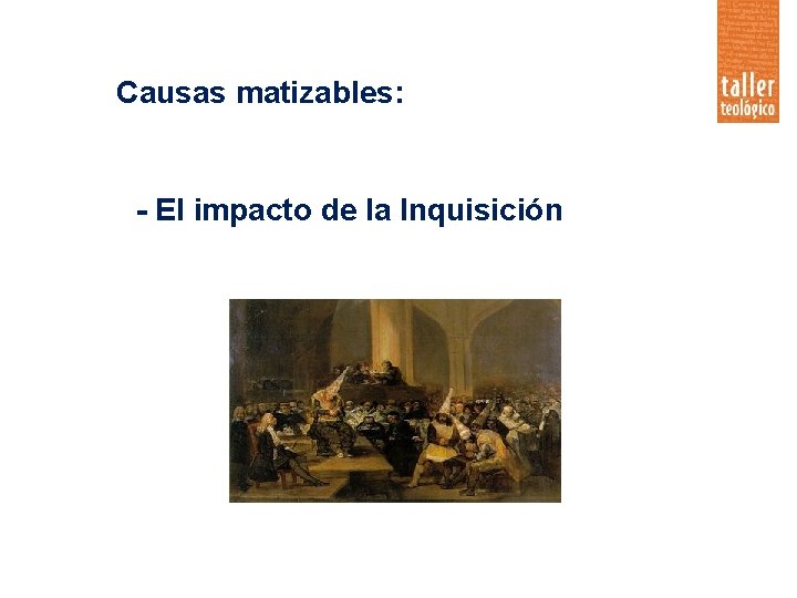 Causas matizables: - El impacto de la Inquisición 