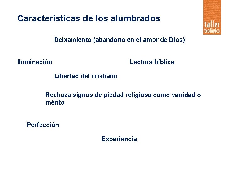 Características de los alumbrados Deixamiento (abandono en el amor de Dios) Iluminación Lectura bíblica