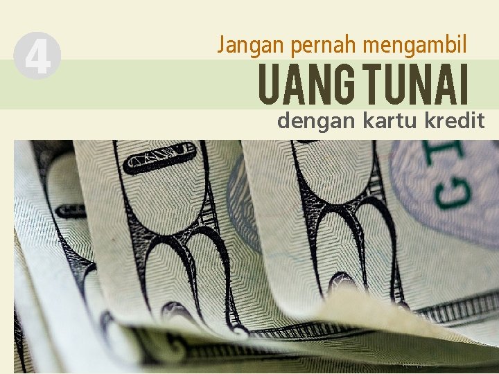 4 Jangan pernah mengambil uang tunai dengan kartu kredit 