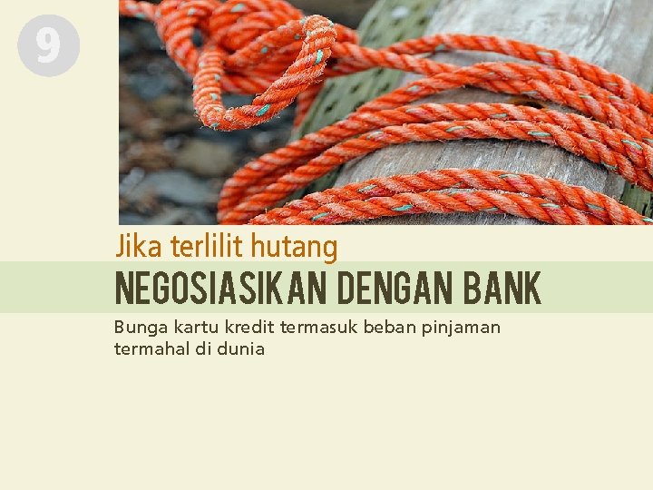 9 Jika terlilit hutang negosiasikan dengan bank Bunga kartu kredit termasuk beban pinjaman termahal