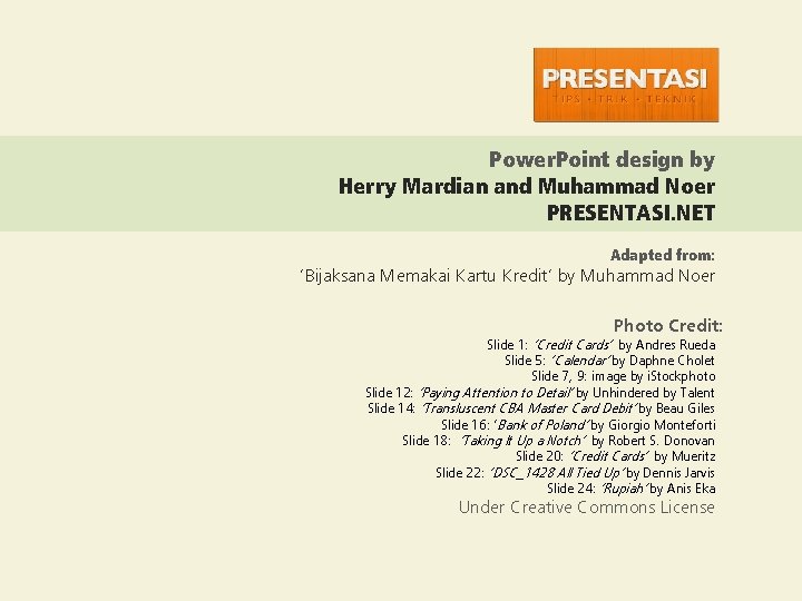 Power. Point design by Herry Mardian and Muhammad Noer PRESENTASI. NET Adapted from: ‘Bijaksana