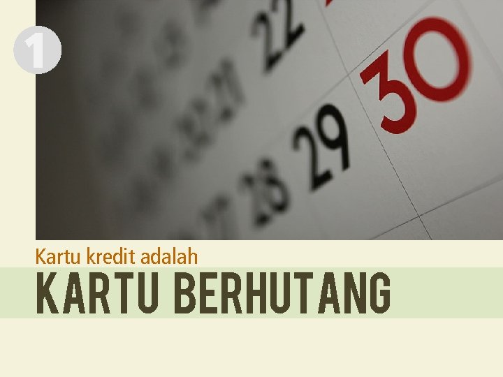 1 Kartu kredit adalah Kartu ber. HUTANG 