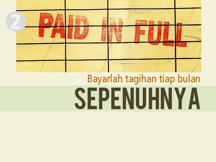 2 Bayarlah tagihan tiap bulan sepenuhnya 