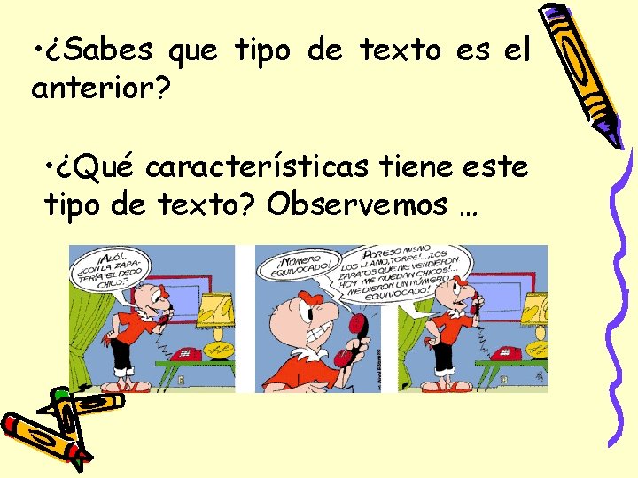  • ¿Sabes que tipo de texto es el anterior? • ¿Qué características tiene