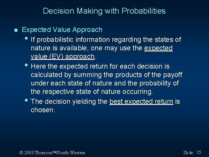 Decision Making with Probabilities n Expected Value Approach • If probabilistic information regarding the