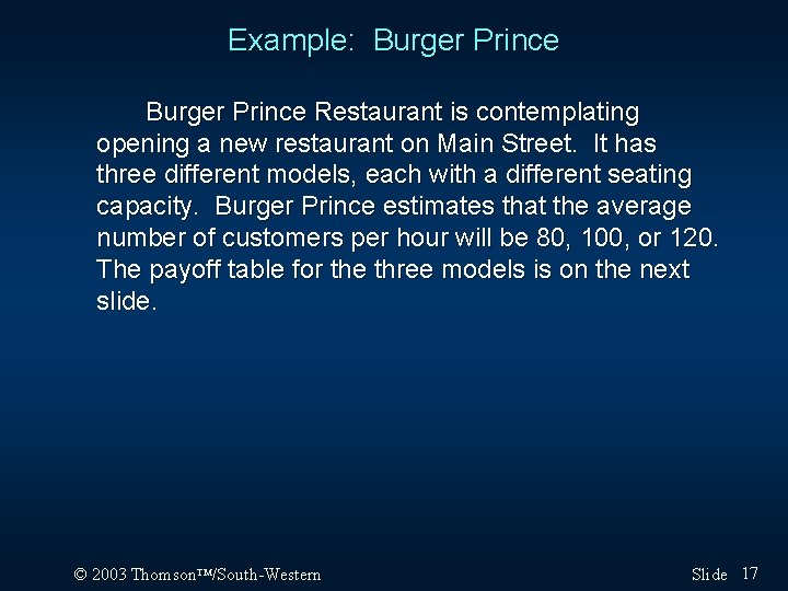 Example: Burger Prince Restaurant is contemplating opening a new restaurant on Main Street. It