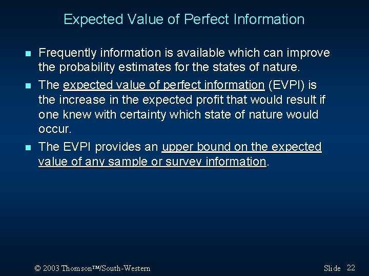 Expected Value of Perfect Information n Frequently information is available which can improve the Expected Value of Perfect Information n Frequently information is available which can improve the