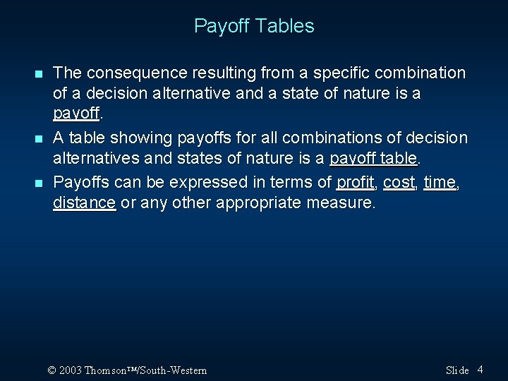 Payoff Tables n n n The consequence resulting from a specific combination of a