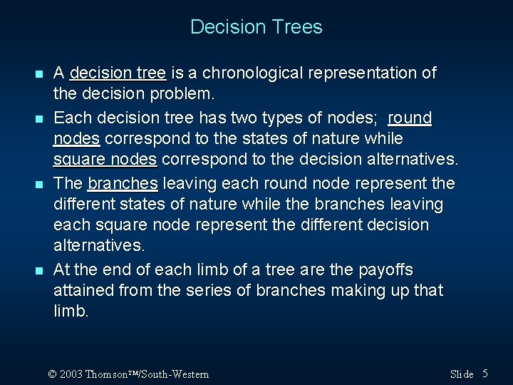 Decision Trees n n A decision tree is a chronological representation of the decision Decision Trees n n A decision tree is a chronological representation of the decision