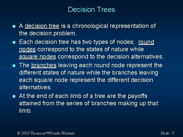 Decision Trees n n A decision tree is a chronological representation of the decision