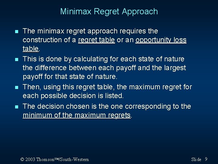 Minimax Regret Approach n n The minimax regret approach requires the construction of a Minimax Regret Approach n n The minimax regret approach requires the construction of a