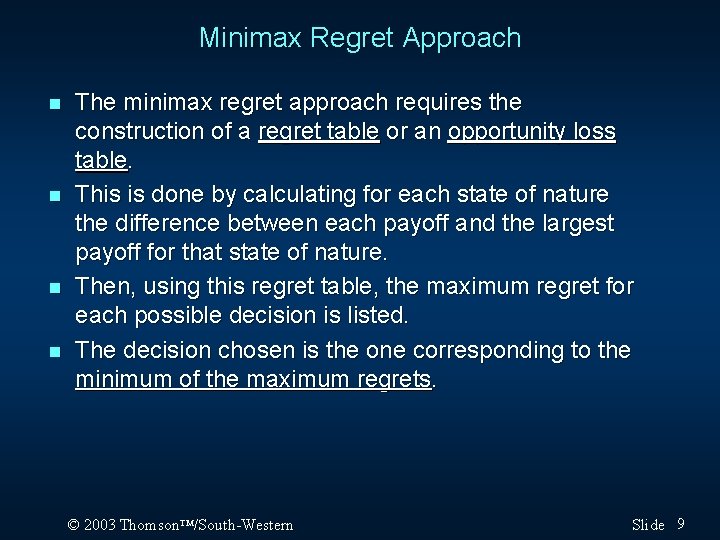 Minimax Regret Approach n n The minimax regret approach requires the construction of a