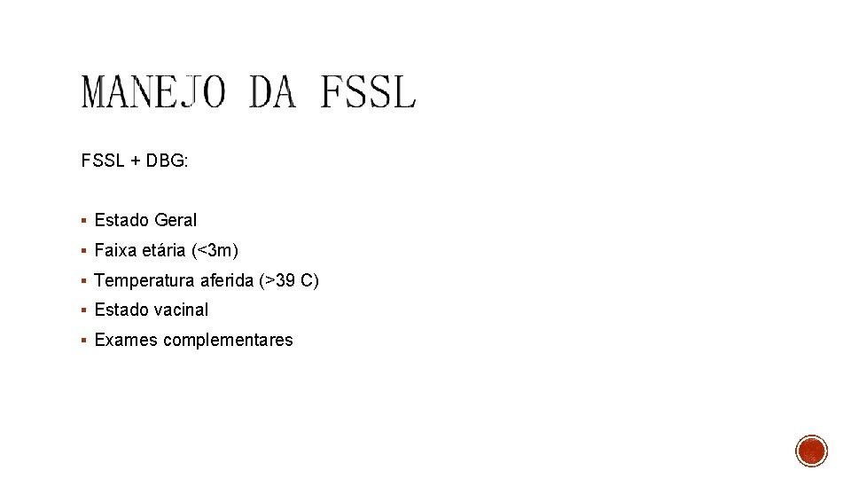 FSSL + DBG: § Estado Geral § Faixa etária (<3 m) § Temperatura aferida