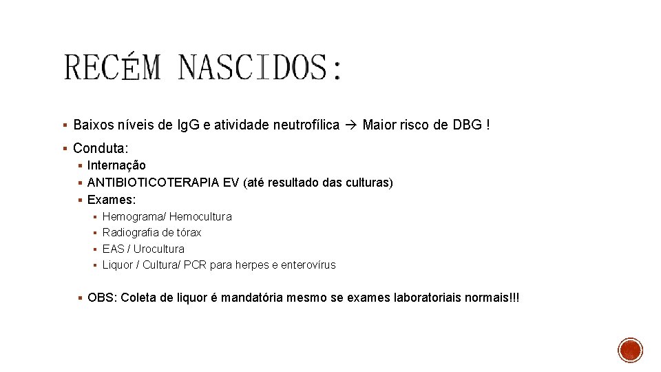 § Baixos níveis de Ig. G e atividade neutrofílica Maior risco de DBG !