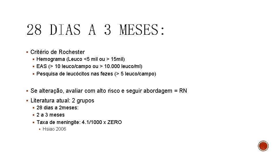 § Critério de Rochester § Hemograma (Leuco <5 mil ou > 15 mil) §