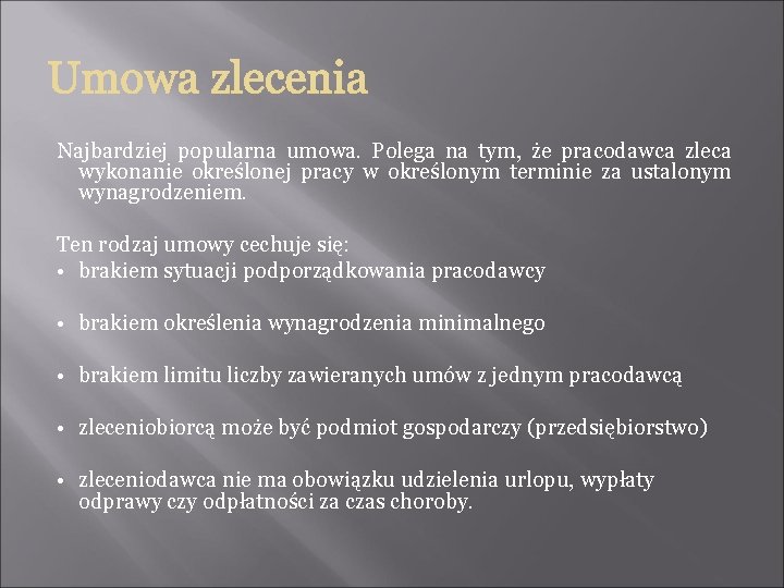 Najbardziej popularna umowa. Polega na tym, że pracodawca zleca wykonanie określonej pracy w określonym