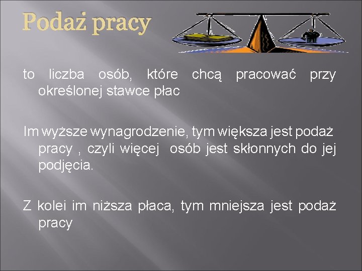 Podaż pracy to liczba osób, które chcą pracować przy określonej stawce płac Im wyższe