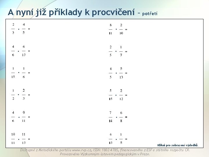 A nyní již příklady k procvičení. . . – potřetí Klikni pro zobrazení výsledků.