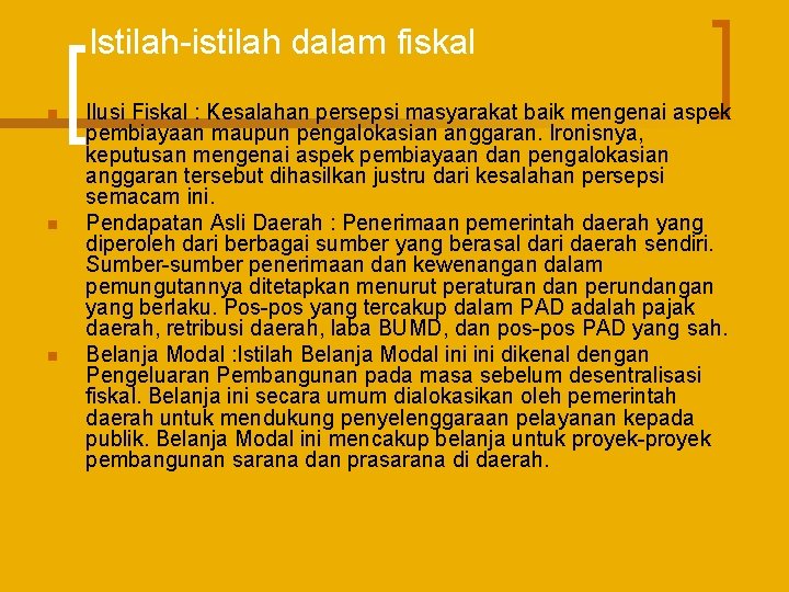 Istilah-istilah dalam fiskal n n n Ilusi Fiskal : Kesalahan persepsi masyarakat baik mengenai