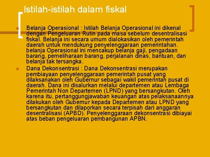 Istilah-istilah dalam fiskal n n Belanja Operasional : Istilah Belanja Operasional ini dikenal dengan