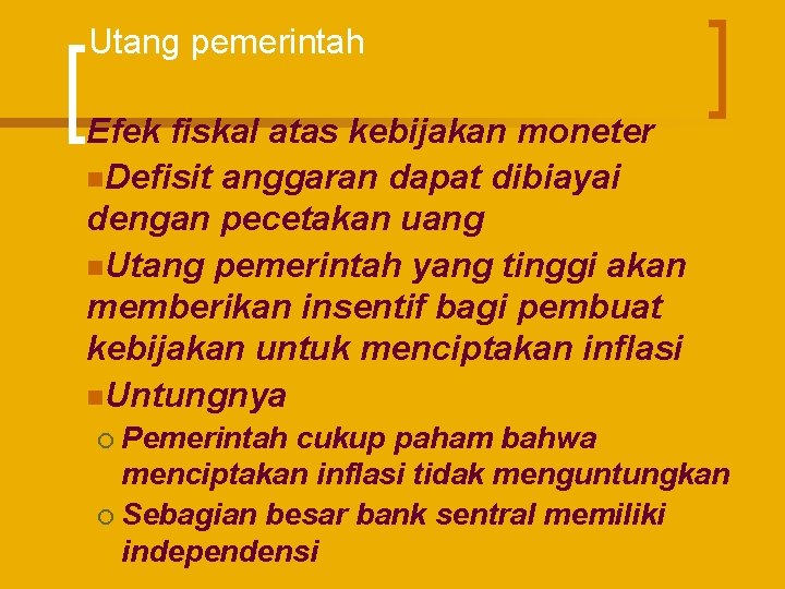 Utang pemerintah Efek fiskal atas kebijakan moneter n. Defisit anggaran dapat dibiayai dengan pecetakan