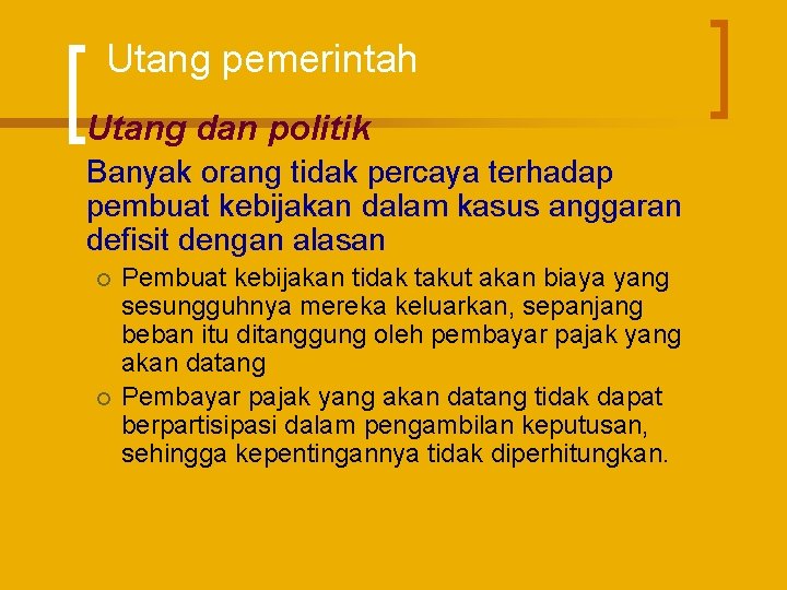 Utang pemerintah Utang dan politik Banyak orang tidak percaya terhadap pembuat kebijakan dalam kasus