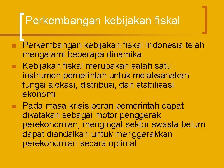 Perkembangan kebijakan fiskal n n n Perkembangan kebijakan fiskal Indonesia telah mengalami beberapa dinamika