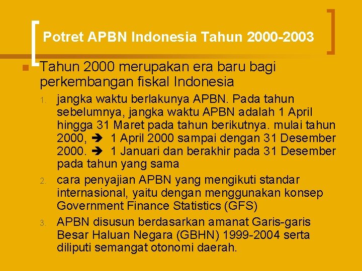 Potret APBN Indonesia Tahun 2000 -2003 n Tahun 2000 merupakan era baru bagi perkembangan