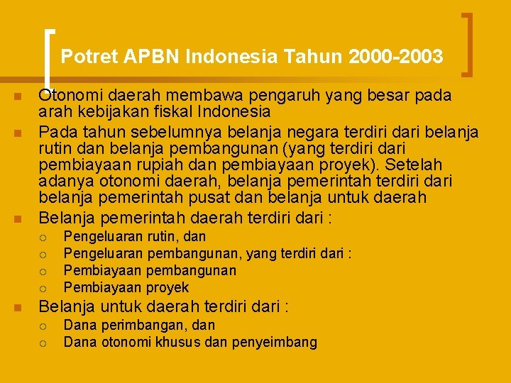 Potret APBN Indonesia Tahun 2000 -2003 n n n Otonomi daerah membawa pengaruh yang