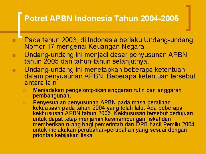 Potret APBN Indonesia Tahun 2004 -2005 n n n Pada tahun 2003, di Indonesia