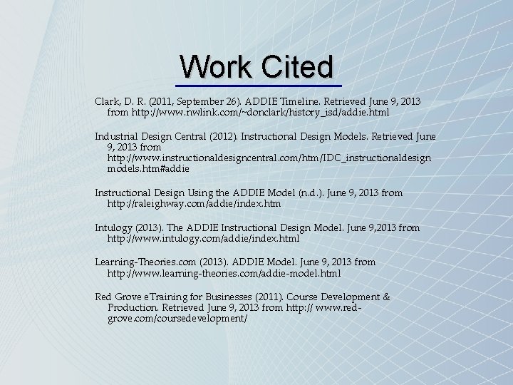 Work Cited Clark, D. R. (2011, September 26). ADDIE Timeline. Retrieved June 9, 2013