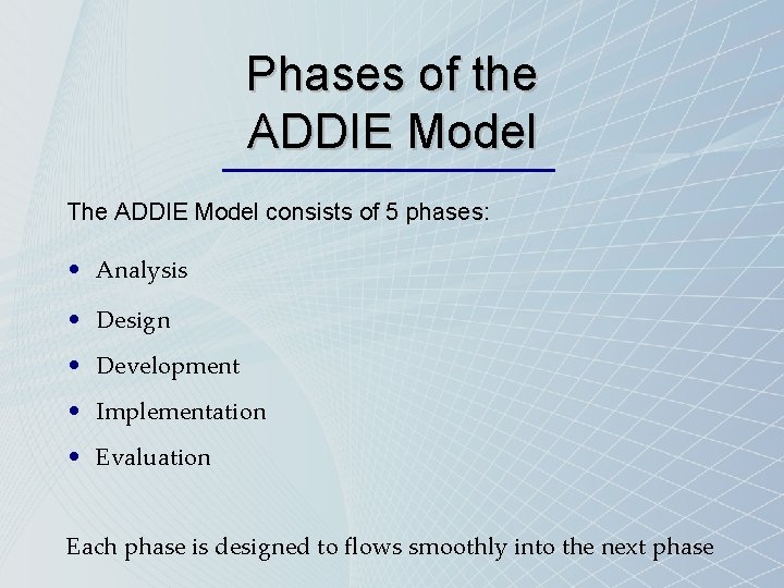 Phases of the ADDIE Model The ADDIE Model consists of 5 phases: • Analysis