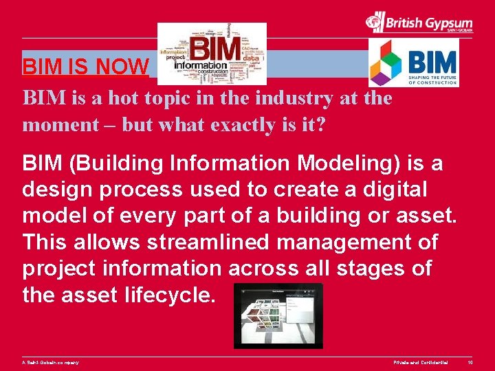 BIM IS NOW BIM is a hot topic in the industry at the moment
