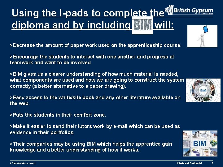 Using the I-pads to complete the diploma and by including BIM will: >Decrease the