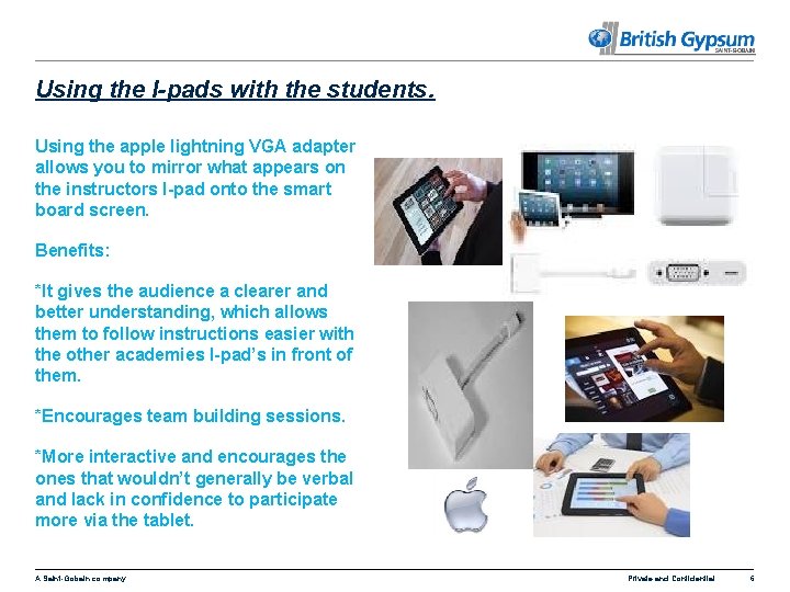 Using the I-pads with the students. Using the apple lightning VGA adapter allows you