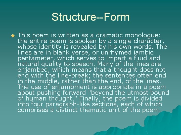 Structure--Form u This poem is written as a dramatic monologue: the entire poem is