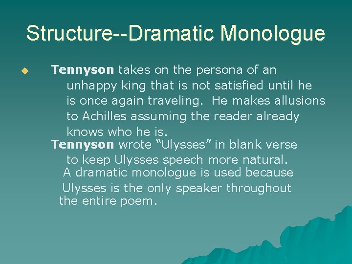 Structure--Dramatic Monologue Tennyson takes on the persona of an unhappy king that is not