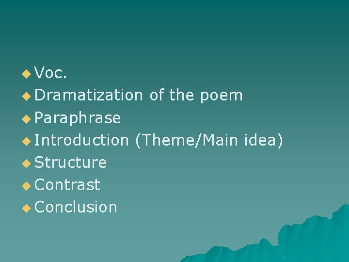 u Voc. u Dramatization of the poem u Paraphrase u Introduction (Theme/Main idea) u