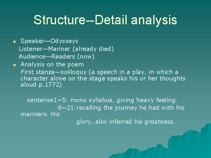 Structure--Detail analysis Speaker—Odysseys Listener—Mariner (already died) Audience—Readers (now) u Analysis on the poem First