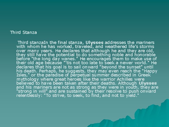 Third Stanza Third stanza. In the final stanza, Ulysses addresses the mariners with whom