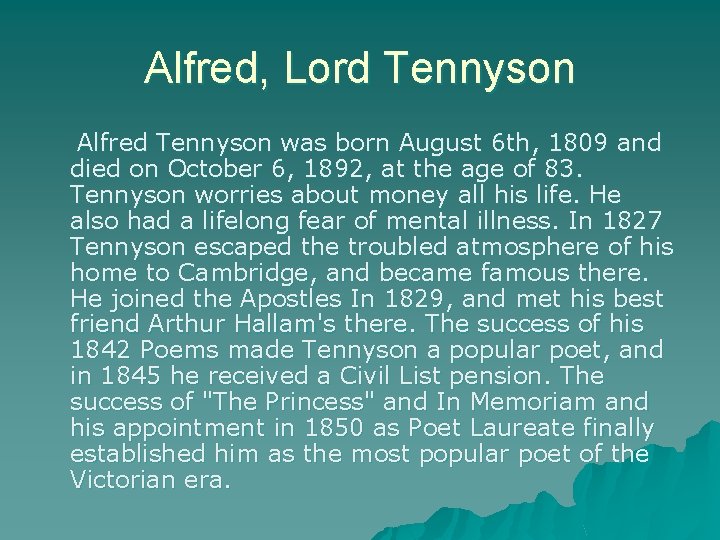 Alfred, Lord Tennyson Alfred Tennyson was born August 6 th, 1809 and died on