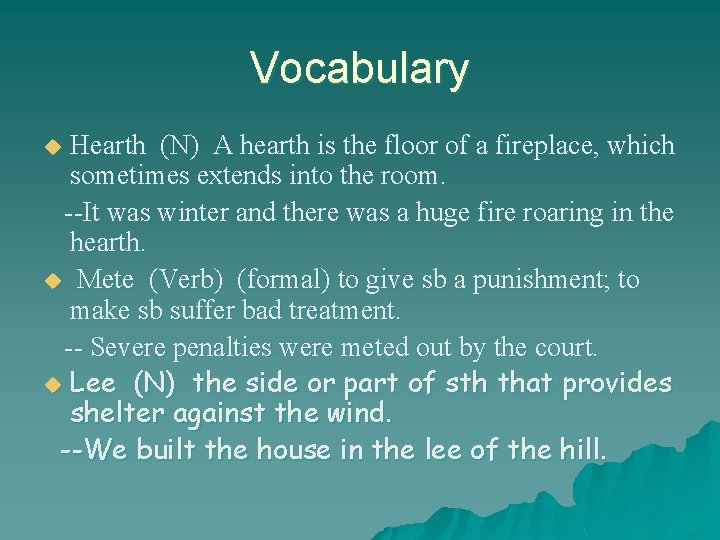 Vocabulary Hearth (N) A hearth is the floor of a fireplace, which sometimes extends